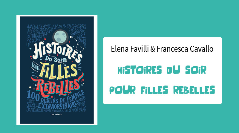 Livre "Histoires du Soir Pour Filles Rebelles" de Elena Favilli et Francesca Cavallo