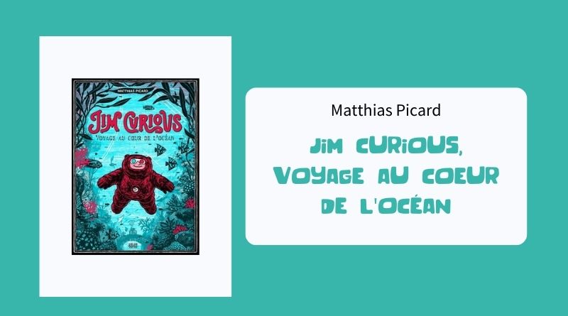 Livre "Jim Curious, voyage au cœur de l'océan" de Matthias Picard