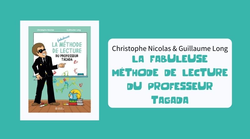 Livre La Fabuleuse méthode de lecture du professeur Tagada de Christophe Nicolas et Guillaume Long
